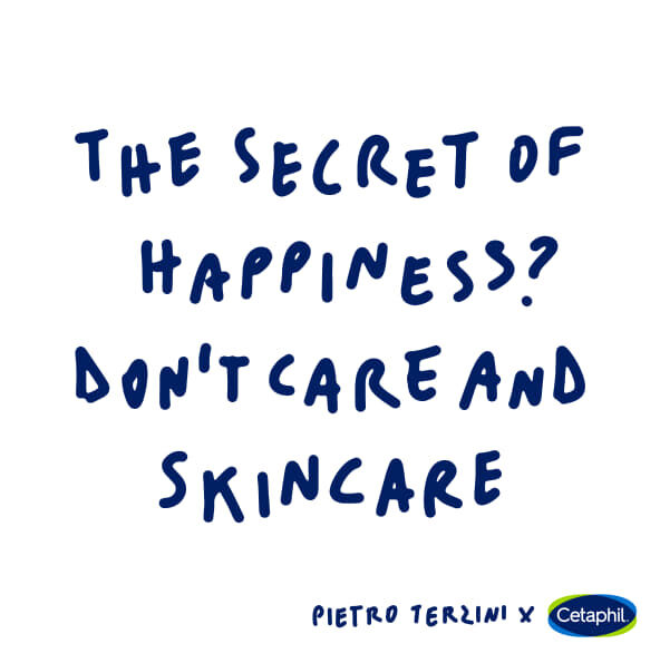 The Secret of Happiness? Don't Care and Skincare